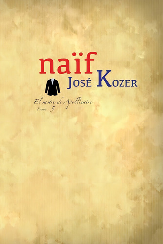 Naãâ¯f, De Kozer, José. Editorial El Sastre De Apollinaire, Tapa Blanda En Español