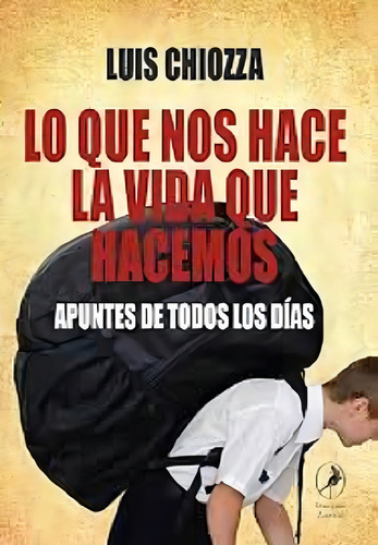 Lo Que Nos Hace La Vida Que Hacemos