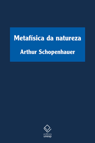 Metafísica Da Natureza, De Arthur Schopenhauer., Vol. 1. Editorial Editora Unesp, Capa Mole, Edição 1 Em Português, 2023