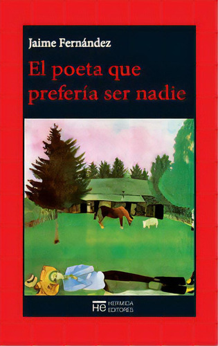 El Poeta Que Preferãâa Ser Nadie, De Fernández Martín, Jaime. Editorial Hermida Editores S.l., Tapa Blanda En Español