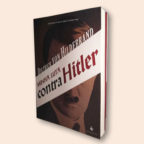 Minha Luta Contra Hitler, De Dietrich Von Hildebrand. Editora Ecclesiae, Capa Mole Em Português, 2020