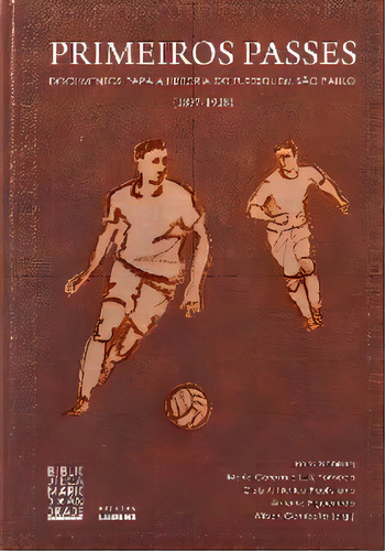 Primeiros Passes - Documentos Para A Historia Do Futebol Em Sao Paulo (189, De Nobiling, Hans (org.). Editora Attar Editorial, Edição 1 Em Português
