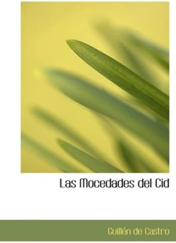 Libro: Las Mocedades Del Cid: Comedia Primera (spanish