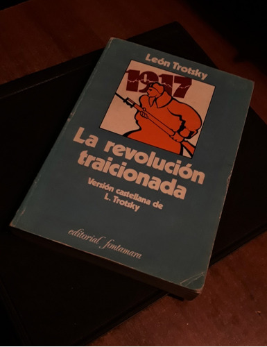 La Revolucion Traicionada/ Leon Trotsky/ Editorial Fontamara