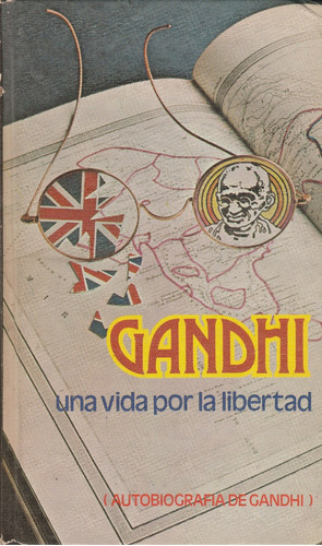 Gandhi Unavida Por La Libertad Autobiografia 