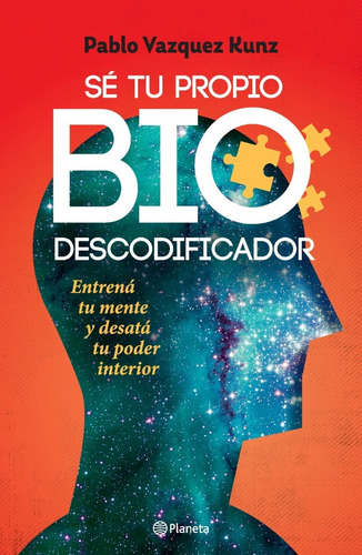 Se Tu Propio Biodescodificador - Pablo Kunz - Planeta Libro