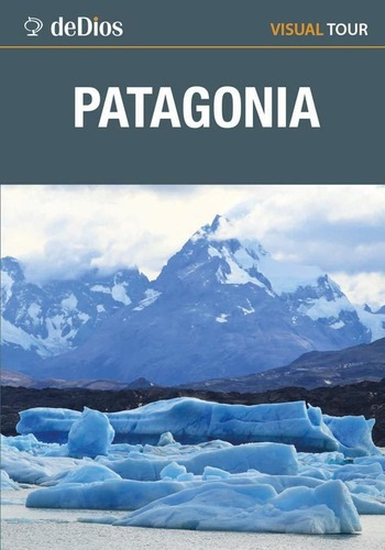 Patagonia Visual Tour - Julian De Dios, De Julián De Dios. Editorial Dedios En Español