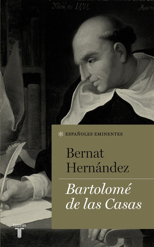 Bartolomé De Las Casas ( Colección Españoles Eminentes ), De Hernández, Bernat. Serie Ah Imp Editorial Taurus, Tapa Blanda En Español, 2019