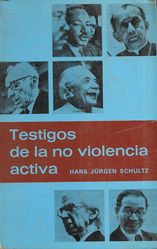 Testigos De La No Violencia Activa / Hans Jurgen Schultz