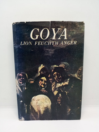 Goya - Lion Feuchtwanger - Biografía - Arte