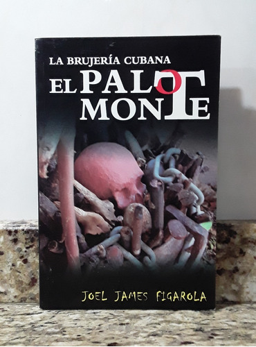 Libro La Brujeria Cubana Y La Regla Palo Monte - Joel James