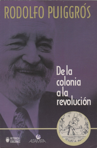 De La Colonia A La Revolución - Rodolfo Puiggrós