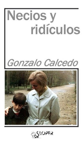 NECIOS Y RIDICULOS, de CALCEDO,GONZALO. Editorial SLOPER, S.L, tapa blanda en español