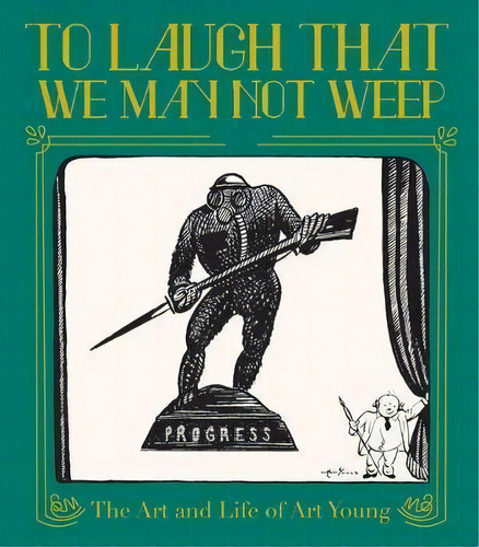 To Laugh That We May Not Weep: The Life And Art Of Art Young, De Frank Young. Editorial Fantagraphics, Tapa Dura En Inglés