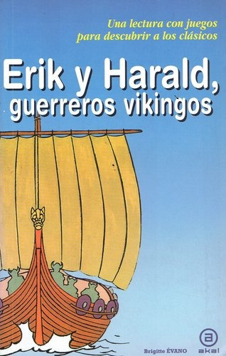 Erik Y Harald, Guerreros Vikingos, de Evano Brigitte. Editorial Akal, tapa blanda en español, 2011