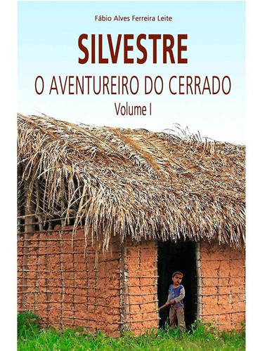 Silvestre, O Aventureiro Do Cerrado