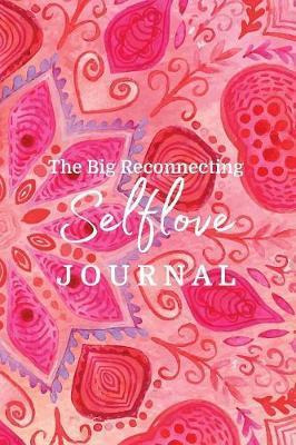 Libro The Big Reconnecting Selflove Journal : Prompts And...