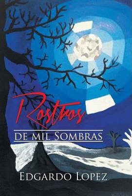 Libro Rostros De Mil Sombras - Edgardo Lopez