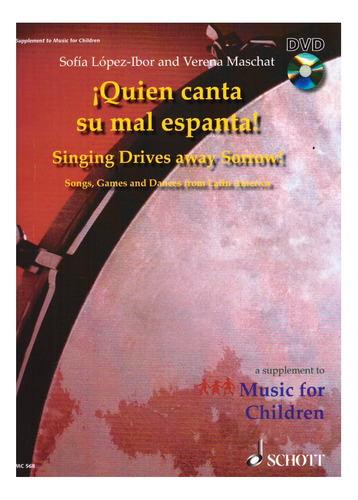 Quien Canta Su Mal Espanta!: Canciones, Juegos Y Danzas De L