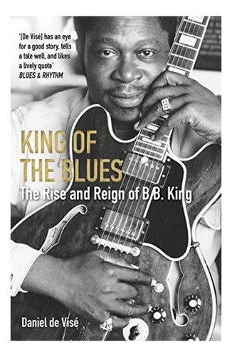King Of The Blues - The Rise And Reign Of B. B. King. Eb01