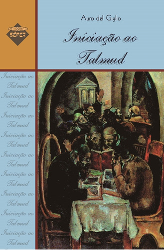 Livro Iniciação Ao Talmud, De Del Giglio, Auro. Editora Sefer, Capa Mole, Edição 1 Em Português, 2022