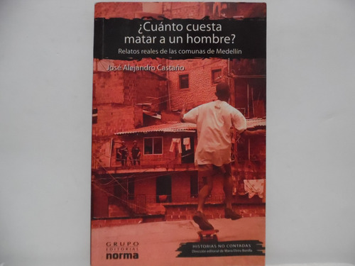 Cuanto Cuesta Matar A Un Hombre / José Alejandro Castaño 