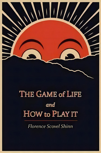 The Game Of Life And How To Play It, De Florence Scovel Shinn. Editorial Martino Fine Books, Tapa Blanda En Inglés