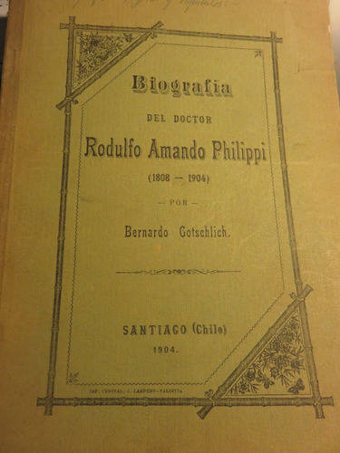 Biografía De Rodulfo Amando Philippi 1808-1904 - Gotschlich
