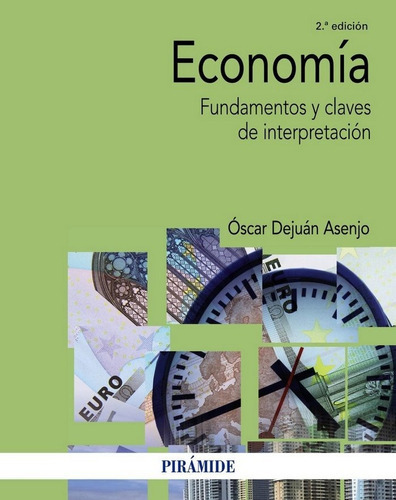 EconomÃÂa, de Dejuán Asenjo, Óscar. Editorial Ediciones Pirámide, tapa blanda en español