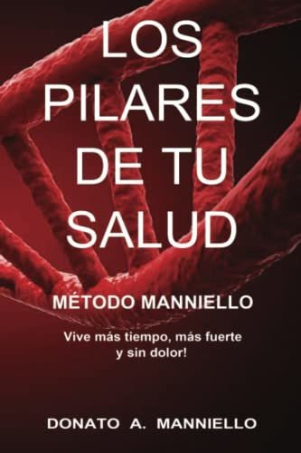 Libro : Los Pilares De Tu Salud Metodo Manniello Vive Mas..