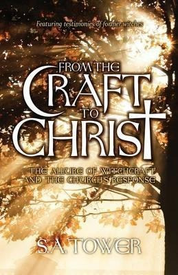 From The Craft To Christ - S A Tower (paperback)