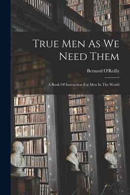 Libro True Men As We Need Them: A Book Of Instruction For...