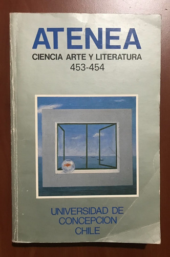 Atenea , Ciencia, Arte Y Literatura 453-454 / U. Concepción