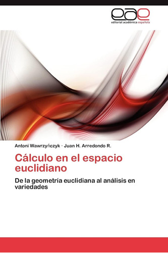Libro: Cálculo En El Espacio Euclidiano: De La Geometría Euc