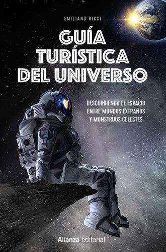 Guía turística del universo, de Ricci, Emiliano. Editorial Alianza, tapa blanda en español, 2022