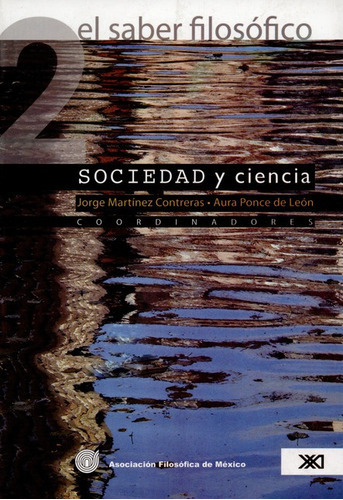 El Saber Filosofico 2. Sociedad Y Ciencia, De Martínez Contreras, Jorge. Editorial Siglo Xxi - México, Tapa Blanda, Edición 1 En Español, 2007