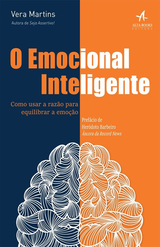 O emocional inteligente: como usar a razão para equilibrar a emoção, de Martins, Vera. Starling Alta Editora E Consultoria  Eireli, capa mole em português, 2015