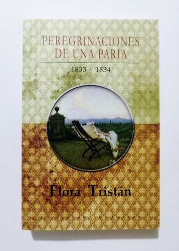 Peregrinaciones De Una Paria - Flora Tristan