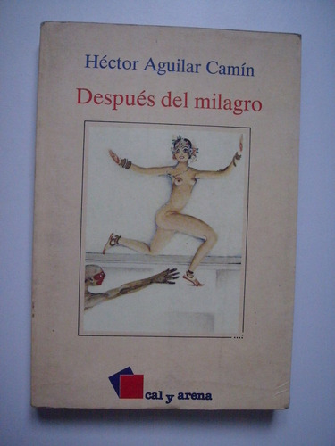 Después Del Milagro - Héctor Aguilar Camín - 1989