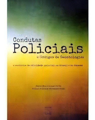 Condutas Policiais E Codigos De Deontologia: O Controle Da Atividade Polici, De Porto/costa. Editora Unb, Capa Mole Em Português, 2014