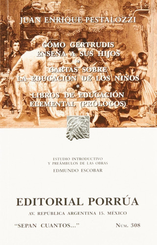 Cómo Gertrudis Enseña A Sus Hijos  Cartas Sobre La Educación De Los Niños  Libros De Educación Elemental (prólogos), De Juan Enrique Pestalozzi. Editorial Ed Porrua (mexico) En Español