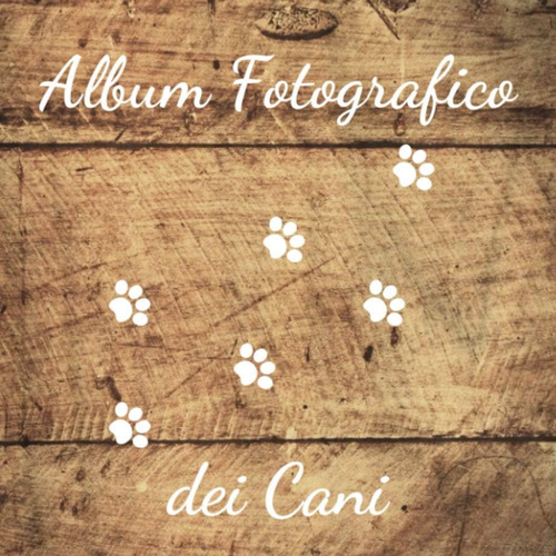 Libro: Album Fotografico Dei Cani: L Album Del Mio Cane - I
