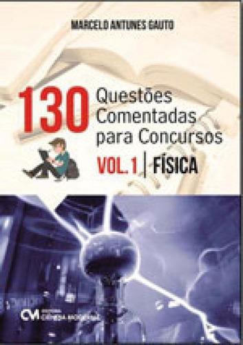130 Questoes Com Respostas Comentadas Para Concurso - Vol. 1: Fisica, De Gauto, Marcelo Antunes. Editora Ciencia Moderna, Capa Mole Em Português