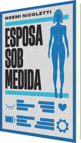 Esposa Sob Medida Uma Ficção Especulativa Da Autora De Sons De Ferrugem E Ecos De Borboleta