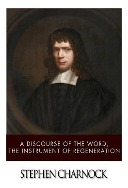 Libro A Discourse Of The Word, The Instrument Of Regenera...