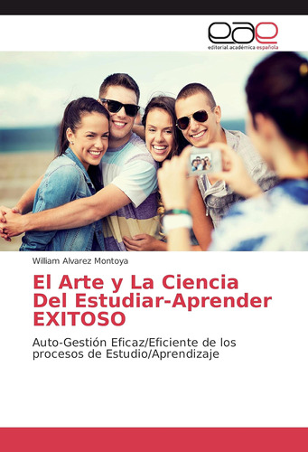 Libro: El Arte Y La Ciencia Del Estudiar-aprender Exitoso: A