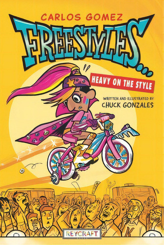 Carlos Gomez Freestyles...heavy On The Style, De Gonzalez, Chuck. Editorial Reycraft Books, Tapa Blanda En Inglés
