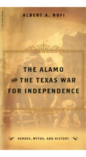 The Alamo And The Texas War For Independence, De Alber A. Nofi. Editorial Ingram Publisher Services Us, Tapa Blanda En Inglés
