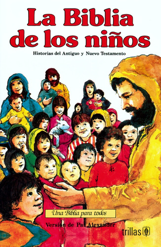 La Biblia De Los Niños - Pat Alexander - Trillas