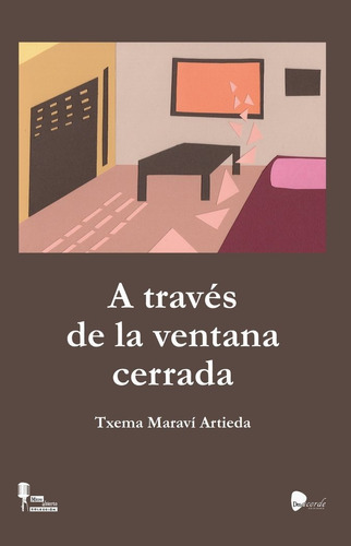 Libro A Traves De La Ventana Cerrada - Maravi Artieda, Tx...
